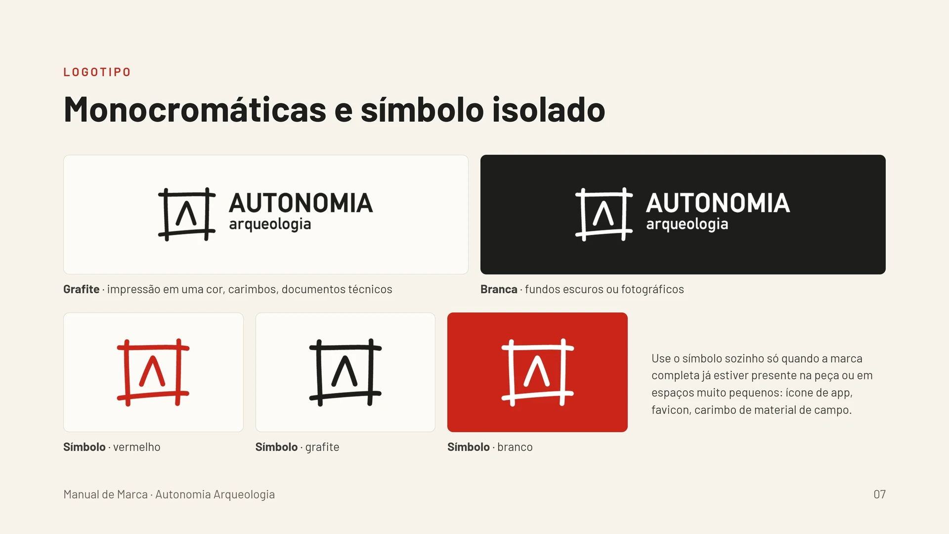 Monocromáticas e símbolo: Assinaturas em uma cor e versões do símbolo isolado.