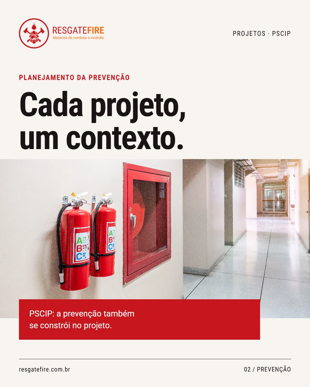 Ambiente com equipamentos de combate a incêndio e chamada: Cada projeto, um contexto.