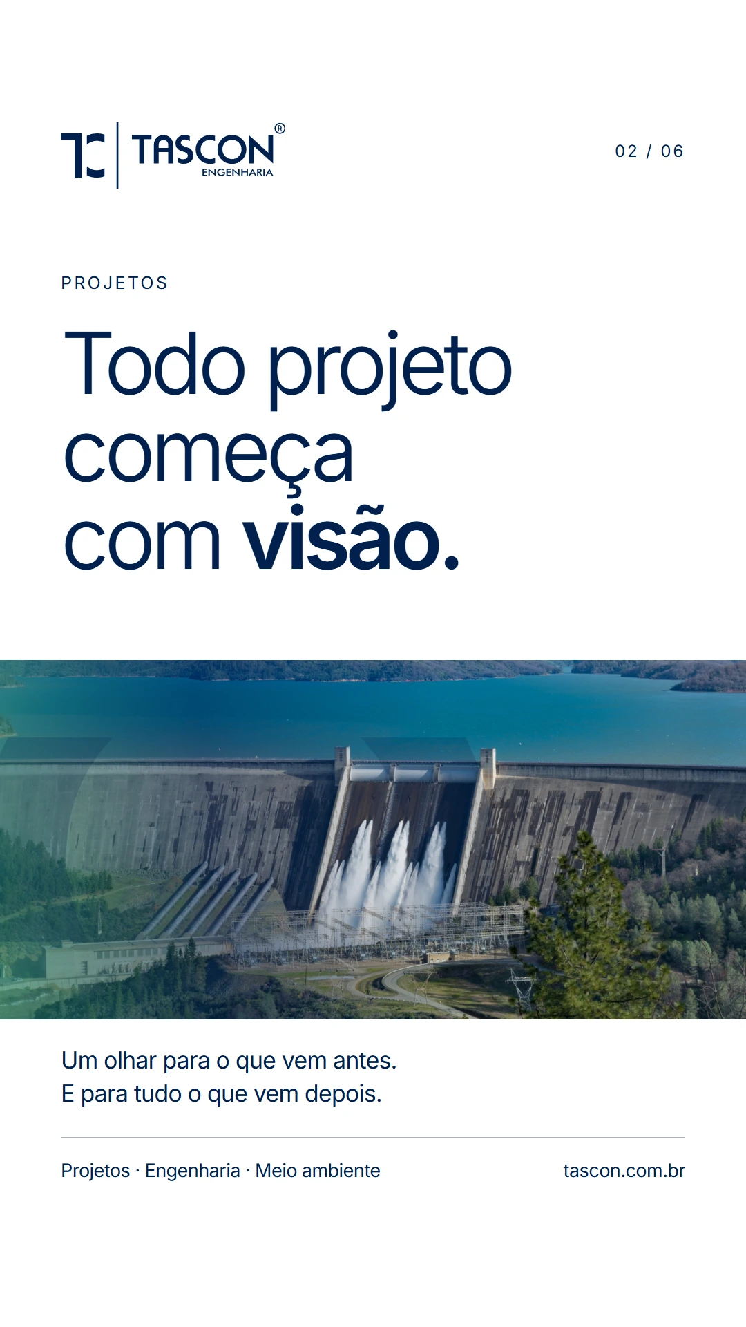 Story de projetos da Tascon com tipografia azul sobre branco, fotografia de barragem e a mensagem Todo projeto começa com visão.