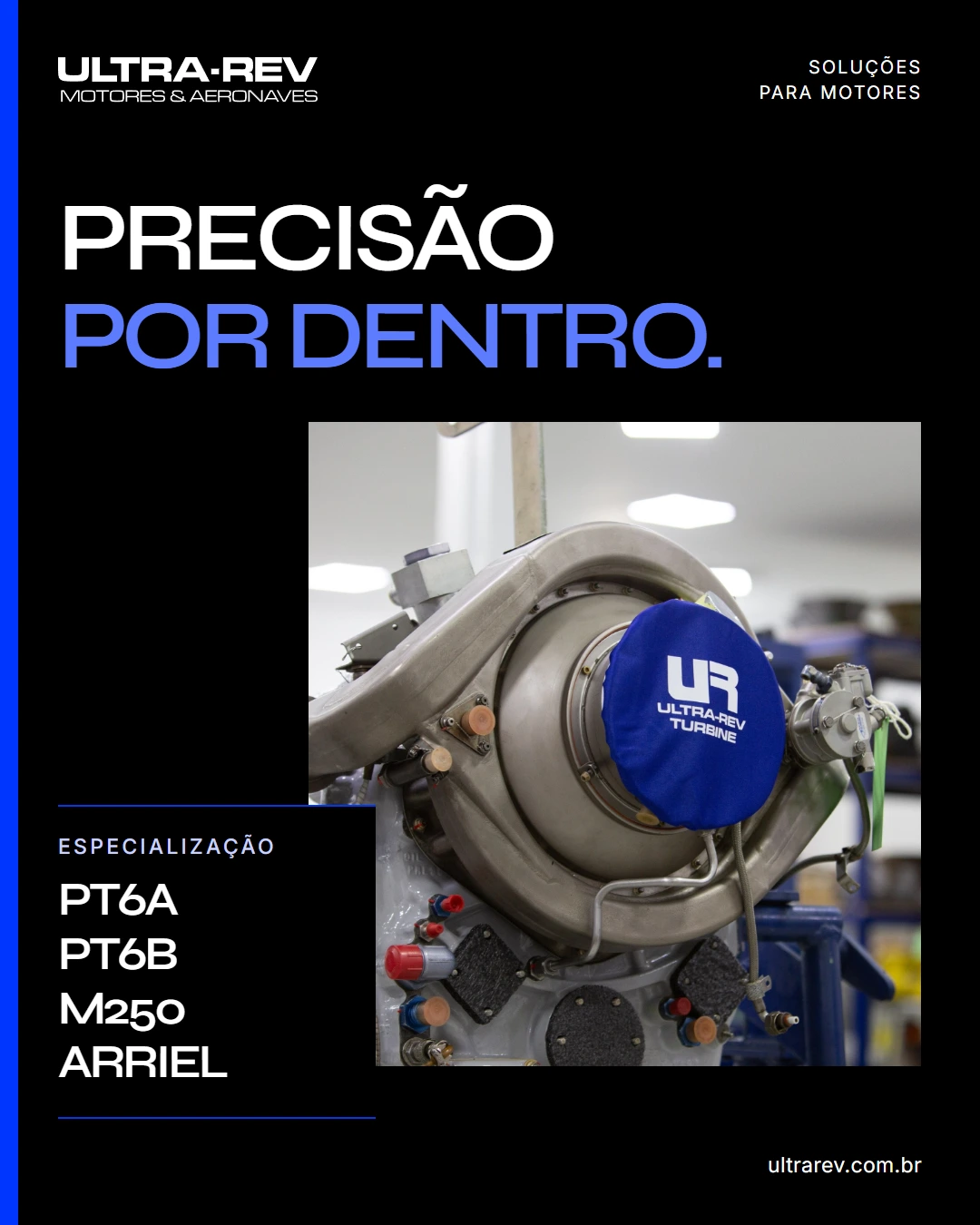 Ultrarev: 02 · Soluções para motores Post Precisão por dentro, com motor em destaque e famílias PT6A, PT6B, M250 e Arriel.